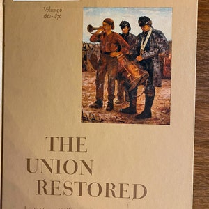 The Union Restored (Civil War) History of United States Vol 6 (1861 - 1876) - T Harry Williams - 1963 - Time Life -American Military History
