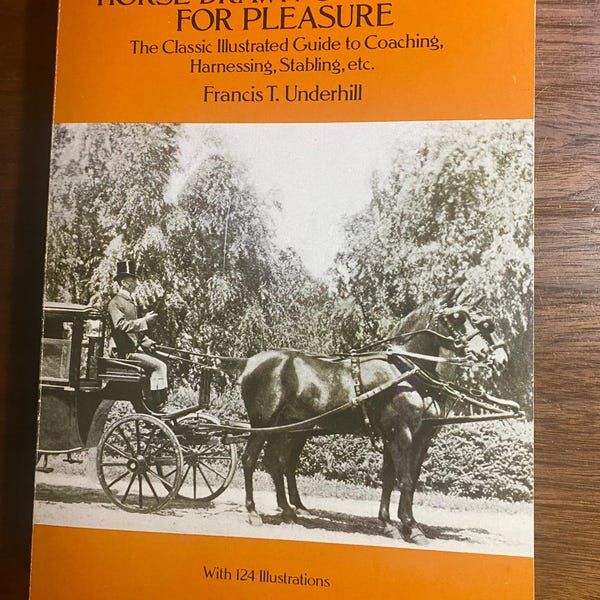 Driving Horse Drawn Carriages For Pleasure - Guide - Coaching Harnessing Stabling  - Francis Underhill - 1989  - History of transportation