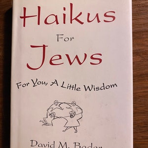 Haikus for Jews For You A Little Wisdom - Humorous  Poetry - David Bader - 1999 - Bring Levity to Life with Poems