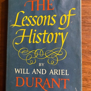 Lessons of History - Will & Ariel Durant - 1968 - Evolution of Civilization - War, Conquest and Creation - Philosophy of Mankind&#39;s History