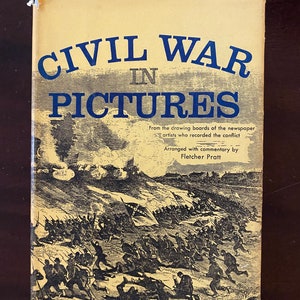 Civil War in Pictures - Fletcher Pratt - 1955 - Warfare, American History  Military History - North and South War - Historic Pictures