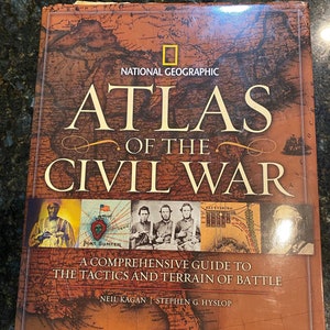 Atlas Civil War - National Geographic - N Kagan, S Hyslop - 2009 - Cartes couleur - Campagnes, Mouvements de troupes, Tactiques Nord / Sud