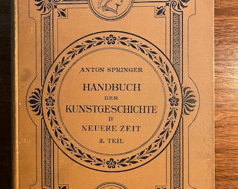 Handbuch Der Kunstgeschichte IV Neuere Zeit II Teil - Handbook of Art IV Modern Times Part 2 - Anton Springer - 1896 - Art History / Study