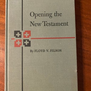 Opening the New Testament  - Floyd Filson - 1952 - Bible Study - Scripture Guide - Lessons in the Bible