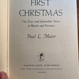 First Christmas The True and Unfamiliar Story in Words and Pictures - Paul Maier - 1971 - Christian Living - Understanding Christianity