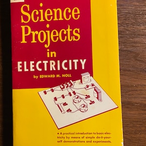 Science Projects in Electricity - Edward Noll - 1965 - School Projects for Group / Students - Practical Introduction to Basic Electricity