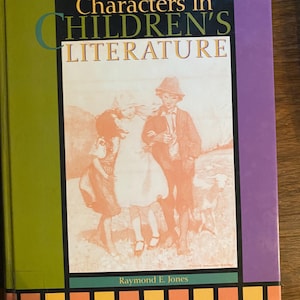 Characters in Children&#39;s Literature - Reference - Raymond Jones - 1997 -  American Fiction -  Dictionary of Characters