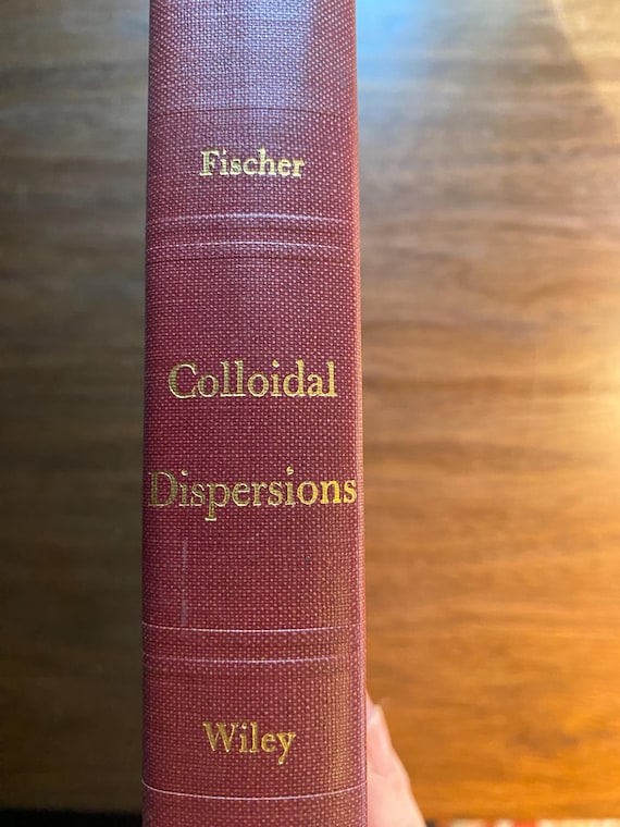 Colloidal Dispersions - Earl Fischer - 1950 - Reference Book Chemical / Physical Data - Dispersion of Solids In Liquid Media