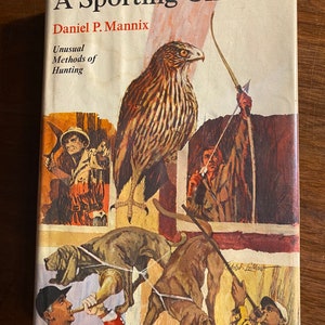 A Sporting Chance - Unusual Methods of Hunting - Daniel Mannix - 1967- Guide - Informational - Bow - Small Game Hunting - Rabbits / Birds
