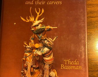 Hopi Kachina Dolls and Their Carvers Katcinas - Theda Bassman 1991