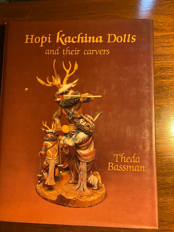 Hopi Kachina Dolls and Their Carvers Katcinas - Theda Bassman 1991