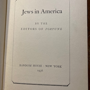 Jews In America - A History - Editors of Fortune - 1936 -  As perceived by the editors - Participation in Society, Business etc - Pre WWII