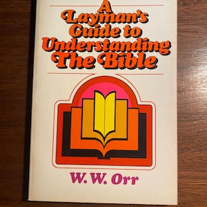 A Layman&#39;s Guide to Understanding the Bible - Study Guide -  William Orr - 1978 - Scripture Lessons - Home Study