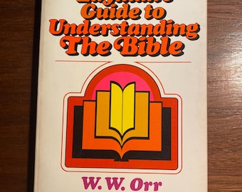 A Layman's Guide to Understanding the Bible - Study Guide -  William Orr - 1978 - Scripture Lessons - Home Study