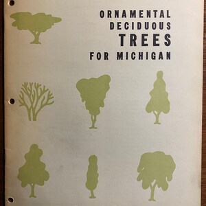 Ornamental Deciduous Trees for Michigan: Joseph Cox - Extension Bulletin 552 - Michigan State University - c1950. - Garden - Planning - Care
