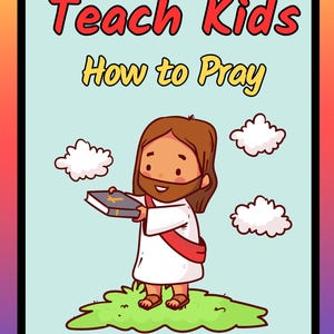 May include: Illustration of Jesus holding a book with the text "Teach Kids How to Pray" and the words "My Sun & Shade Ministries" at the bottom.