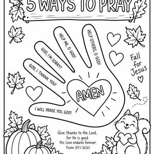 May include: A black and white colouring page titled 5 WAYS TO PRAY featuring a hand outline with text on each finger, a heart labelled AMEN, autumn leaves, pumpkins, a squirrel, and the text Fall for Jesus and Psalm 107:1.