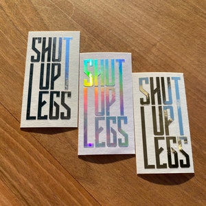 SHUT UP LEGS. Set of 2 Stiker Decals