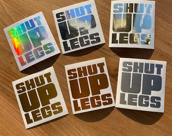SHUT UP LEGS. Set of 2 Stiker Decals