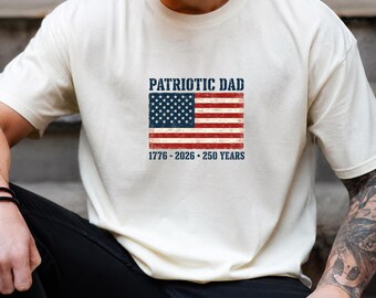 Patriotic Dad Shirt 1776 2026, American Flag Fathers Day Tee, USA 250th Anniversary Gift for Dad, Vintage Pride Fourth of July Adult Top