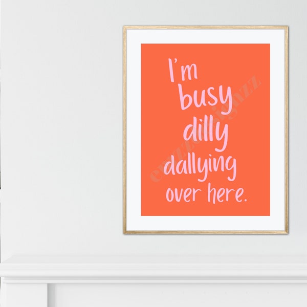 Vibrant Orange Preppy Print: I’m busy dilly dallying