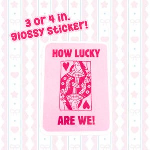 How Lucky are We! Playing Card Queen Sticker