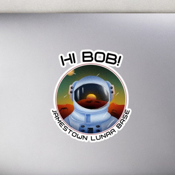 Hi Bob For the love of all mankind Bubble-free stickers, geek nerd gift, Newhart moon base tee for alternative history program sci-fi fans
