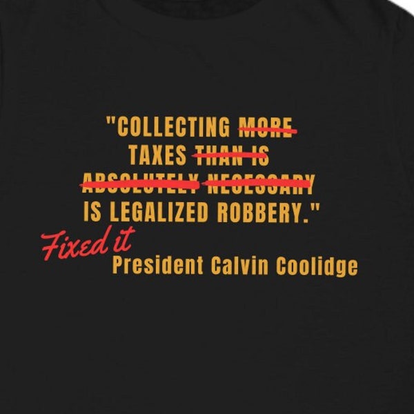 Patriotic libertarian taxation is theft tee- End the Fed sweatshirt, President Calvin Coolidge t-shirt, antigovernment gift, anarchy gift