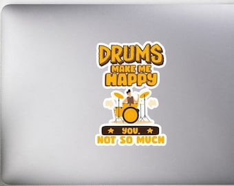 Drum player Bubble-free stickers- drummer boyfriend gift, Drums make me happy you not so much, drummer stickers