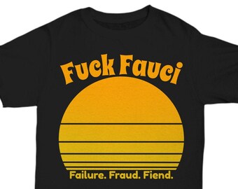 F*ck Fauci fire fraud Virus clothing shirt- failure fraud fiend T-shirt, sweatshirt, hoodie, gift for uncle, brother-in-law gift, Trump gift
