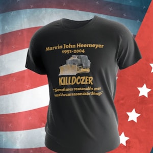 Libertarian T-shirt- Marvin Heemeyer and Killdozer tee, June 4, 2004, Colorado, Killdozer reasonable man shirt, anti-government gift