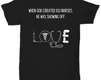 ICU Nurse T-shirt- God created ICU nurse, essential nurse life, Nurses Week, med school graduation, for the graduate, collage grad gift