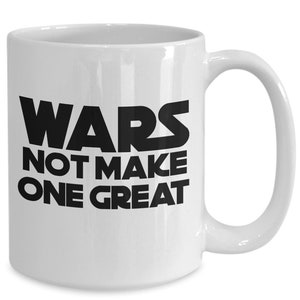 Wars not make mug- Anti-War Sci-fi Themed coffee cup, star sci-fi gifts, great epic geek gift, Anti-War bonus dad present, stepson gift