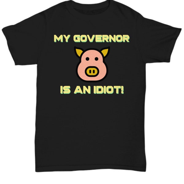 My governor is an idiot T-shirt-Cuomo, Desantis, Newsome, Northam, Sisolak, Whitmer, Walz sucks tee