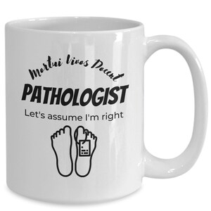 Pathologist mug, Coroner Cup, Doctor Mug, Autopsy Mug, Anatomy Mug, medical examiner coffee cup, coroner gift, mortician mug