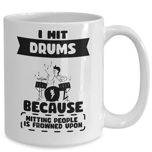 DRUMMER coffee cup, I hit drums because hitting people is frowned upon Mug, drummer boyfriend gift