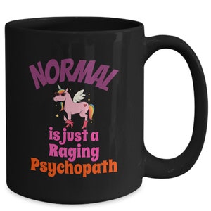 Stranger cynical mug- sarcastic things coffee cup for sister, abnormal brother gifts, snarky unicorn uncle coffee mug