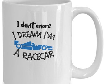 Funny Racecar Mug for Snoring Brother, Racecar coffee cup for Dad, I don't snore, Racer Uncle gift, Racecar gift for opa, present from son