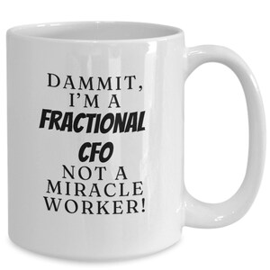 Fractional CFO dad mug, funny fractional cfo mom coffee cup, future fractional cfo appreciation birthday Christmas graduation gifts