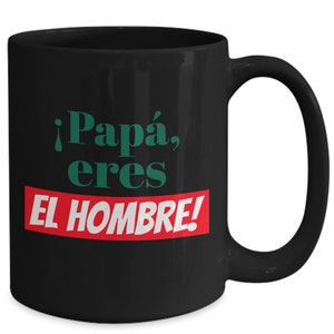 Regalo día del padre- ¡Papá, eres el hombre! taza de café, Spanish Father&#39;s day coffee mug, dad you&#39;re the man cup