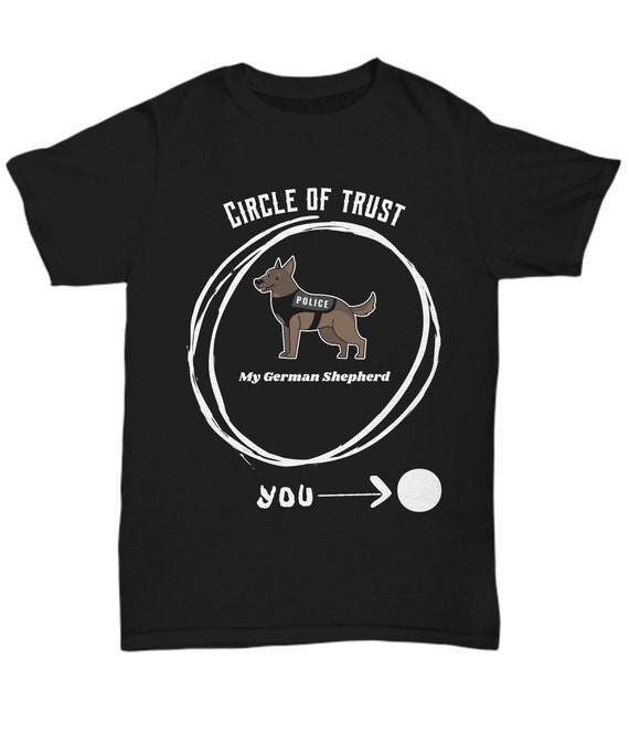 Circle Of Trust - My German Shepard Tee Shirt Gift Circle Of Trust - My German Shepard Tee Shirt Gift
