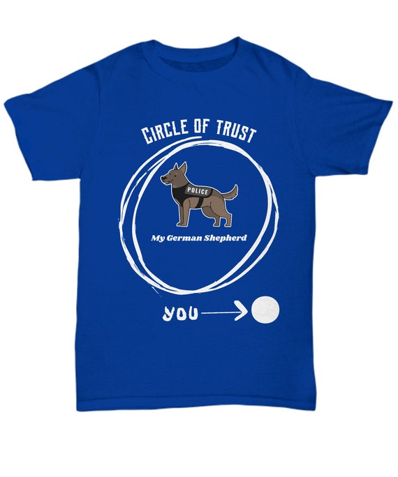 Circle Of Trust - My German Shepard Tee Shirt Gift Circle Of Trust - My German Shepard Tee Shirt Gift