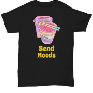 Ramen send noods T-shirt, funny Ramen noodles tshirt, cynical Ramen joke clothes, instant ramen noodles tee, kawaii Japanese anime gifts