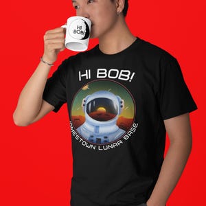 Hi Bob shirt- for the love of all mankind t-shirt, newhart moon base tee for sci-fi fans, geek nerd gifts