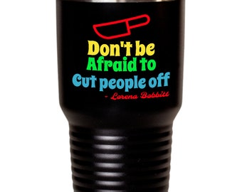 Sarcastic mama tumbler-snarky mother gift, cynical Lorena Bobbitt coffee travel mug with lid, unbiological sister gift, inappropriate gift