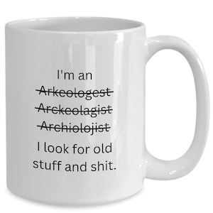 Archeologist mug, archeologist coffee cup, gifts for men or women, future promotion present, birthday or Christmas