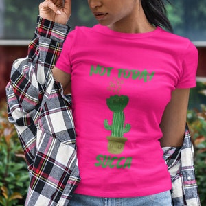 Not today succa T-shirt, cactus succulent shirt, funny hoodie, crazy plant lady, what the fucculent gifts