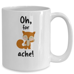 Funny Fox mug- Oh for fox ache mug, For Fox sake Comic book gift, cynical coffee cup, sarcastic geek gift