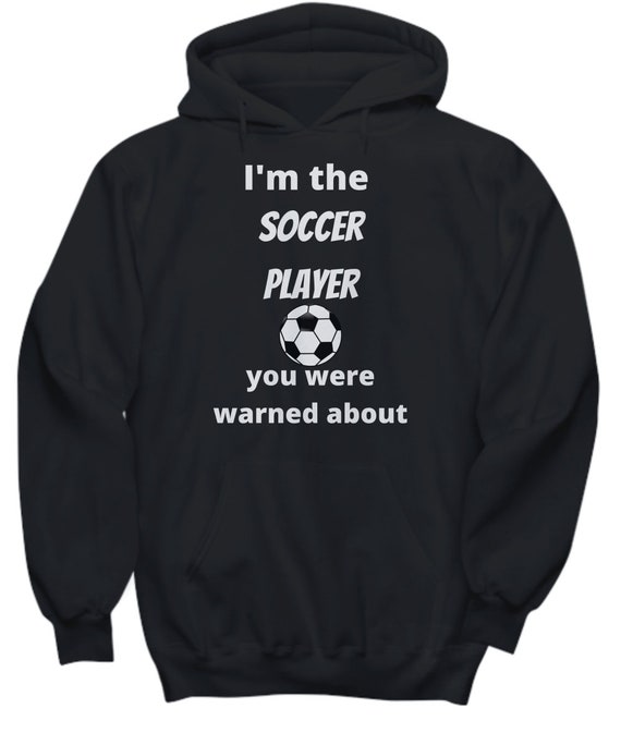 Soccer Player Hoodie, Men's Sports Sweatshirt, Footie Hoodie, Women's  Soccer Gift, Your Coach Warned About Me 