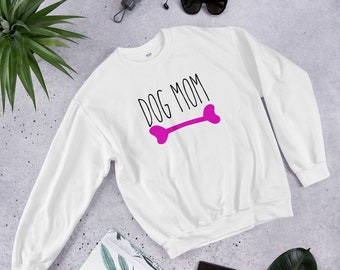 Dog Mom Women's Sweatshirt, Gift for Her, Winter Sweatshirt, Dog Mama, Dog Lover, Stay at Home Dog Mom, Adopted, Rescue